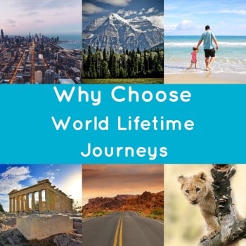 Why Choose World Lifetime Journeys